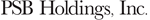 PSB Holdings, Inc. Reports Record Quarterly Earnings of $0.97 Per Share and Record Annual Earnings of $3.31 Per Share; Tangible Book Value Increases to $29.99 Per Share